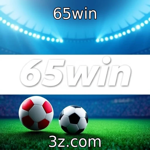 65win Desvendando as apostas esportivas: dicas para aumentar suas chances de vitória